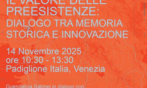 Il valore delle preesistenze – Biennale Architettura 2025
